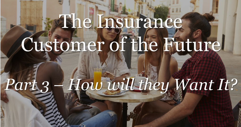How will the insurance <i>Customer of the Future</i> want to be served?